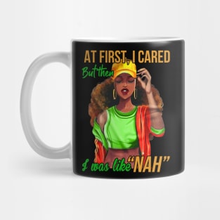 At first I cared, But then I was like Nah, Black Girl, Black Woman Mug